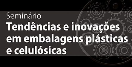 Seminário Tendências e Inovações em embalagens plásticas e celulósicas 2019 - ITAL